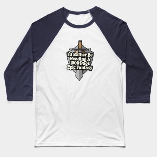 I'd Rather Be Reading Epic Fantasy Book Reader Quote Baseball T-Shirt